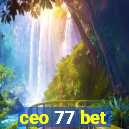 ceo 77 bet